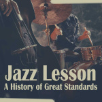 Jazz Lesson - A History Of Great Standards